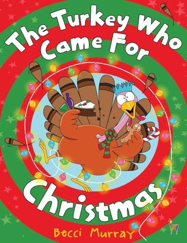 The Turkey Who Came for Christmas: a funny book about Christmas for children age 3-7 years (Turkey Holiday Books)