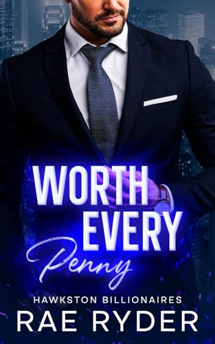 Worth Every Penny: A Billionaire Brother's Best Friend Romance (Hawkston Billionaires Book 1)