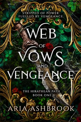 Web of Vows and Vengeance: A Dark Enemies To Lovers Fantasy Romance Novel (The Hirathean Path)