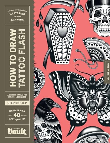 How to Draw Tattoo Flash: A Step-By-Step Guide to Drawing Traditional Tattoo Flash Designs for Beginner and Experienced Artists (How to Draw series by Vault Editions)