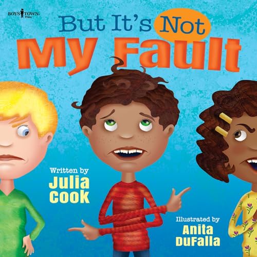 But It's Not My Fault: Help Kids 5-9 Learn How to Take Responsibility