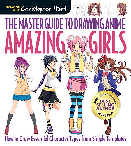 Master Guide to Drawing Anime: Amazing Girls: How to Draw Essential Character Types from Simple Templates – A How to Draw Anime / Manga Step by Step Book Series (Volume 2)