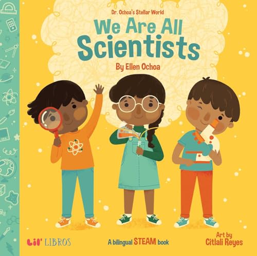 Dr. Ochoa's Stellar World: We Are All Scientists / Todos somos cieníficos (Bilingual: English/Spanish): A Bilingual STEAM book (English and Spanish Edition)