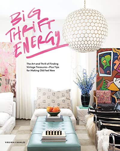 Big Thrift Energy: The Art and Thrill of Finding Vintage Treasures-Plus Tips for Making Old Feel New cover