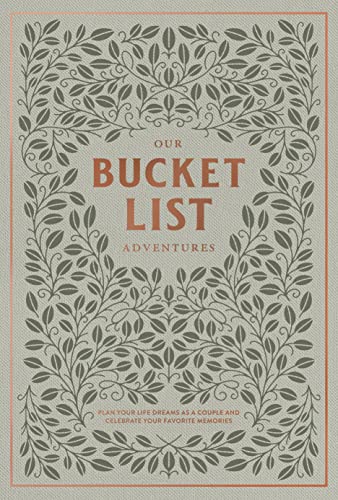 Our Bucket List Adventures: Plan Your Life Dreams as a Couple and Celebrate Your Favorite Memories (Heirloom Story Books and Guided Journals)