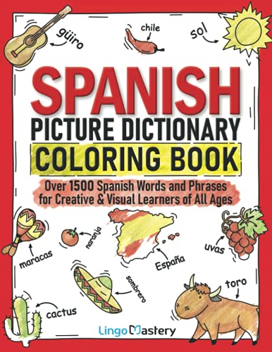 Spanish Picture Dictionary Coloring Book: Over 1500 Spanish Words and Phrases for Creative & Visual Learners of All Ages (Color and Learn)