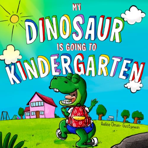 MY DINOSAUR IS GOING TO KINDERGARTEN: (Boys Edition) A FUN KINDERGARTEN PREP STORY FOR THEM, A SWEET SENTIMENTAL KEEPSAKE STORY FOR YOU! INCLUDES ... TO SCHOOL PICTURE KEEPSAKE PAGE! (Growing Up)
