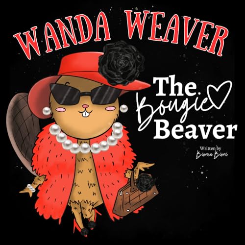 Wanda Weaver, The Bougie Beaver: Funny Gift for Her, Funny Gift About Beavers, Funniest Gift Exchange Idea, Top Funny Gift Book Idea for Women, Friends, Brides, and Birthdays