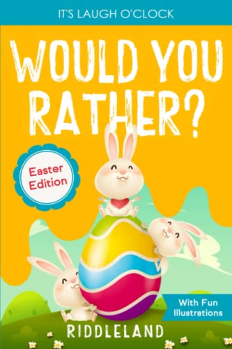 It's Laugh O'Clock: Would You Rather? Easter Edition: A Hilarious and Interactive Question and Answer Book for Boys and Girls: Basket Stuffer Ideas For Kids (Fun Easter Books For Kids) cover