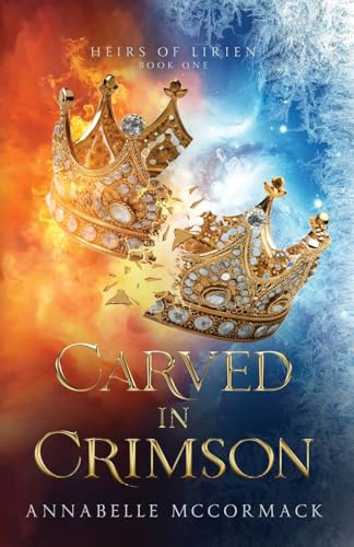 Carved in Crimson: An Enemies to Lovers Romantic Fantasy (Heirs of Lirien)