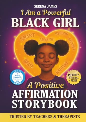 A Positive Affirmations Storybook - I Am a Powerful Black Girl: True Stories, Journal Prompts & Poems to Inspire Unstoppable Confidence and Deep Self-Love (Positive Kids Books)