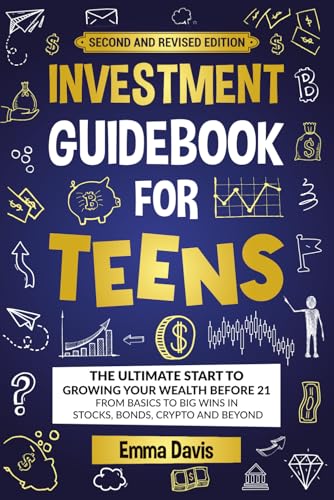 Investment Guidebook For Teens: The Ultimate Start To Growing Your Wealth Before 21 From Basics To Big Wins In Stocks, Bonds, Crypto And Beyond (Therapy and Mental Health Books For Teens) cover