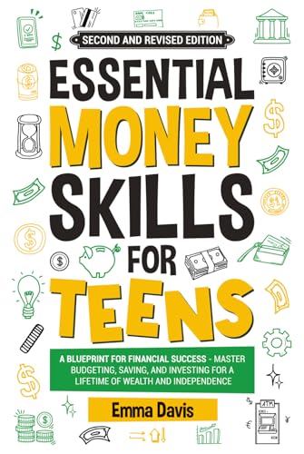 Essential Money Skills For Teens: A Blueprint For Financial Success - Master Budgeting, Saving, And Investing For A Lifetime Of Wealth And Independence (Therapy and Mental Health Books For Teens)