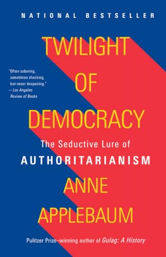 Twilight of Democracy: The Seductive Lure of Authoritarianism