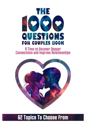 The 1000 Questions for Couples Book: Deep Questions for Couples To Reconnect and Improve Relationship. Questions for Married Couples or to Ask your Spouse or Partner Before Marriage or After