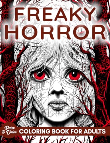 Adult Horror Coloring Book: Freaky, Scary and Terrifying Illustrations To Keep You Up At Night. 50 Unique Coloring Pages With Incredible Gory Detail, ... (Horror Coloring Books For Adults and Teens)