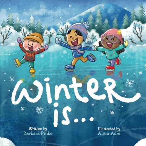 Winter is... An Early Reader Book for Toddlers and Kids: Fun and Educational Rhyming Picture Book. A Winter Read Aloud Book for the Whole Family (Rhyme in Time)