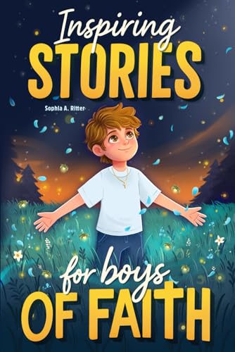 Inspiring Stories for Boys of Faith: A Christian Book for Tweens about Faith, Confidence, Friendship, and Courage with Short Devotionals (Christian Gifts for Kids)