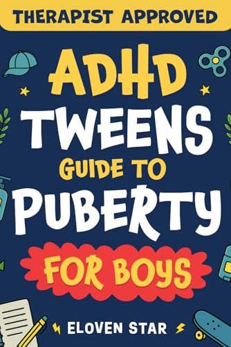 ADHD Tweens Guide to Puberty for Boys: Puberty Book: All About Confidence, Growing Up, Body Changes, Emotions, Relationships, Boundaries and other Guy ... for Boys Ages 8-12 (Pre-Teens Puberty Guide)