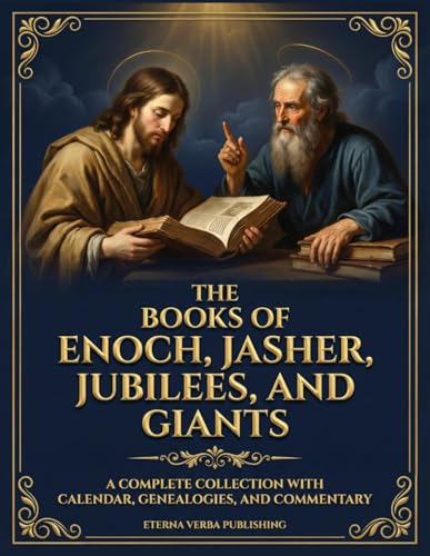 The Books of Enoch, Jasher, Jubilees, and Giants: A Complete Collection with Calendar, Genealogies and Commentary