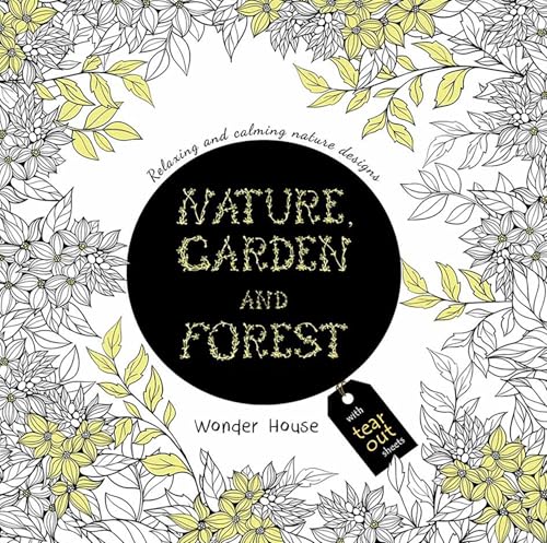 Nature, Garden and Forest: Colouring books for Adults with tear out sheets