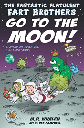 The Fantastic Flatulent Fart Brothers Go to the Moon!: A Spaced Out Comedy SciFi Adventure that Truly Stinks (Humorous action book for preteen kids age 9-12); US edition