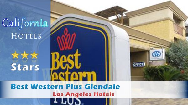 Best Western Plus Glendale Los Angeles California — Property