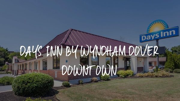Days Inn by Wyndham Dover Downtown — Property
