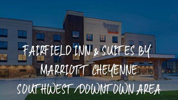 Fairfield Inn Suites Cheyenne Southwest Downtown Area — Property