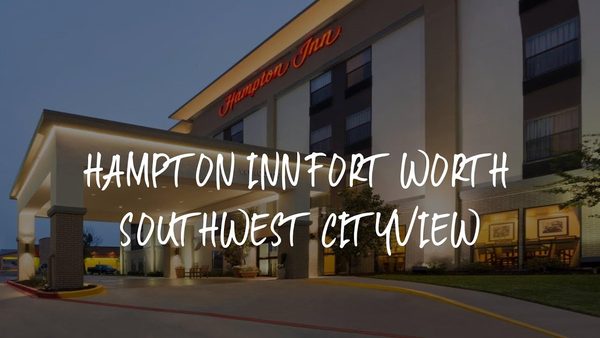 Hampton Inn Fort Worth Southwest Cityview — Property