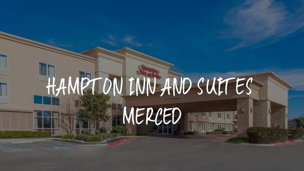 Hampton Inn Suites Merced — Property