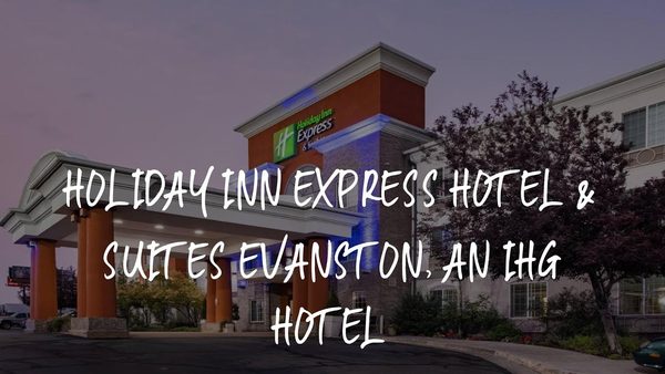 Holiday Inn Express Suites Evanston by IHG — Property