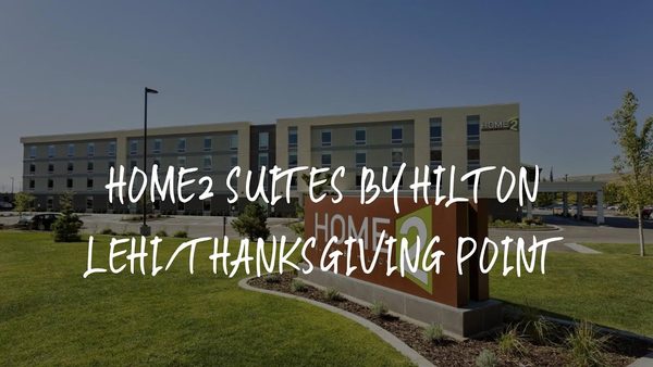 Home2 Suites by Hilton Lehi Thanksgiving Point — Property