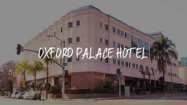 Oxford Palace Hotel Los Angeles California — Property