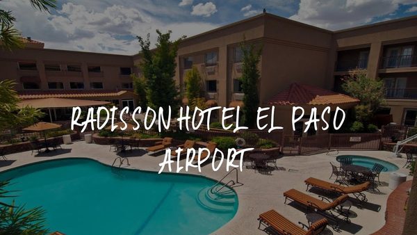 Radisson Hotel El Paso Airport El Paso Texas — Property
