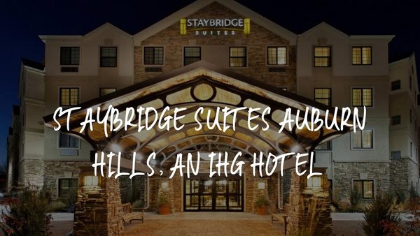 Staybridge Suites Auburn Hills By IHG — Property