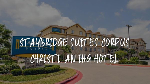 Staybridge Suites Corpus Christi By IHG — Property