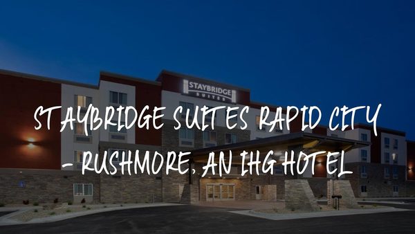 Staybridge Suites Rapid City Rushmore by IHG — Property