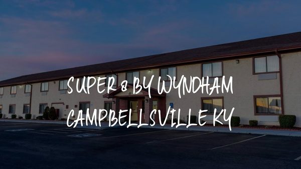 Super 8 by Wyndham Campbellsville KY — Property