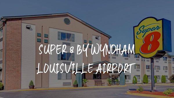 Super 8 by Wyndham Louisville Airport — Property