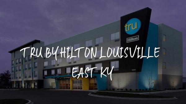 Tru By Hilton Louisville East — Property