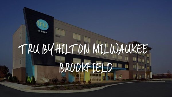 Tru by Hilton Milwaukee Brookfield — Property