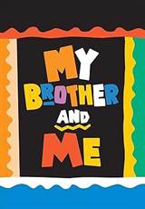 My Brother and Me