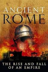Ancient Rome: The Rise and Fall of an Empire
