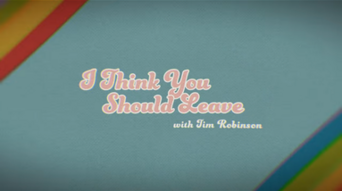 I Think You Should Leave with Tim Robinson