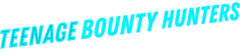 Teenage Bounty Hunters