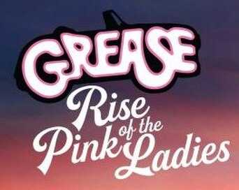 Grease: Rise of the Pink Ladies
