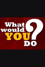 What Would You Do?