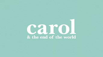 Carol & the End of the World
