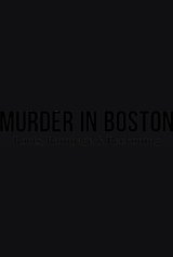 Murder in Boston: Roots, Rampage, and Reckoning